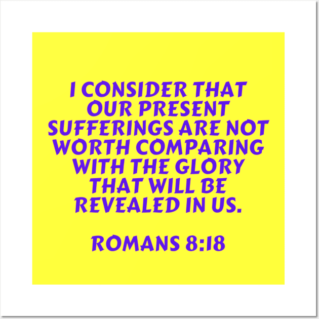 Bible Verse Romans 8:18 Wall Art by Prayingwarrior